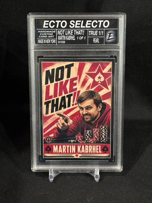 Martin Kabrhel “Not Like That!!” Custom Art Trading Card | Base & True 1/1 Editions